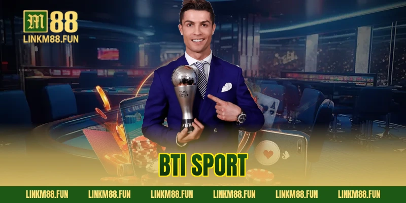 BTI sport M88: Đỉnh Cao Cá Cược & Săn Thưởng Khủng Ngay