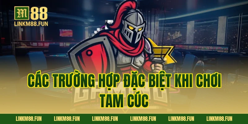 Các trường hợp đặc biệt khi chơi Tam Cúc