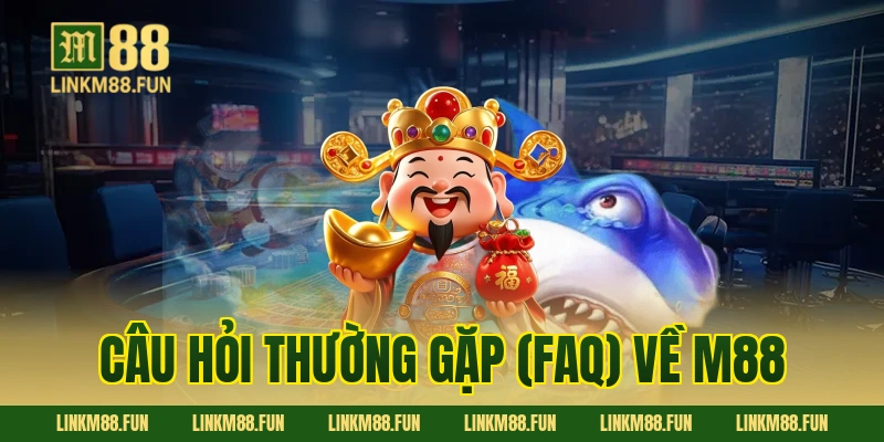 Câu hỏi thường gặp (FAQ) về M88