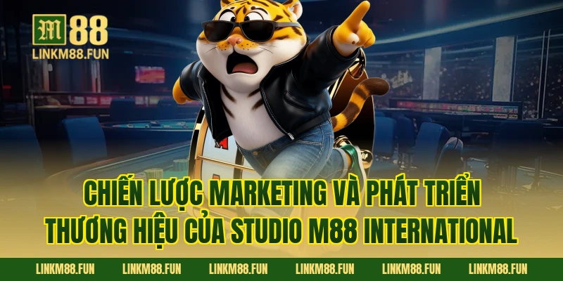 Chiến lược marketing và phát triển thương hiệu của Studio M88 International