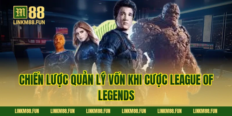 Chiến lược quản lý vốn khi cược League of Legends