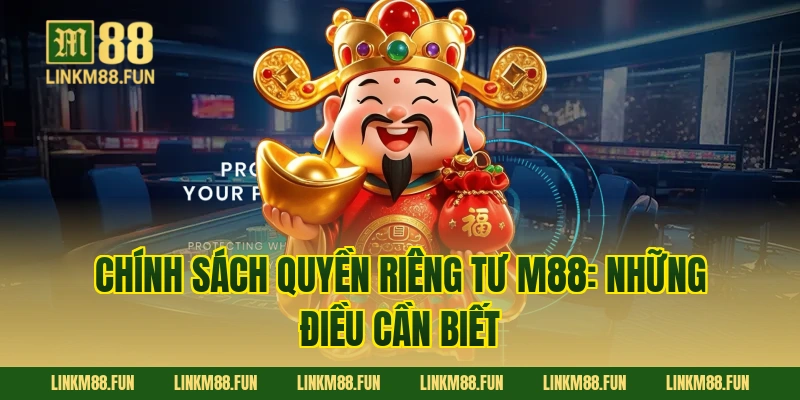 Chính sách quyền riêng tư M88: Những điều cần biết