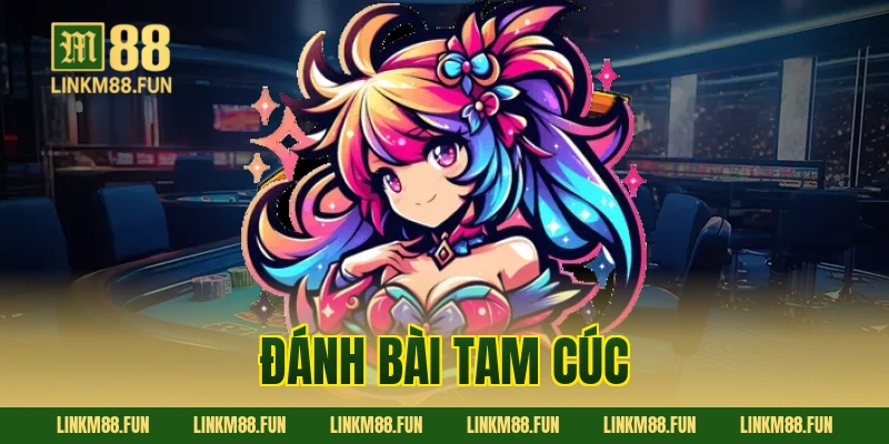 Đánh bài tam cúc – Tuyệt kỹ săn thưởng đỉnh cao tại M88