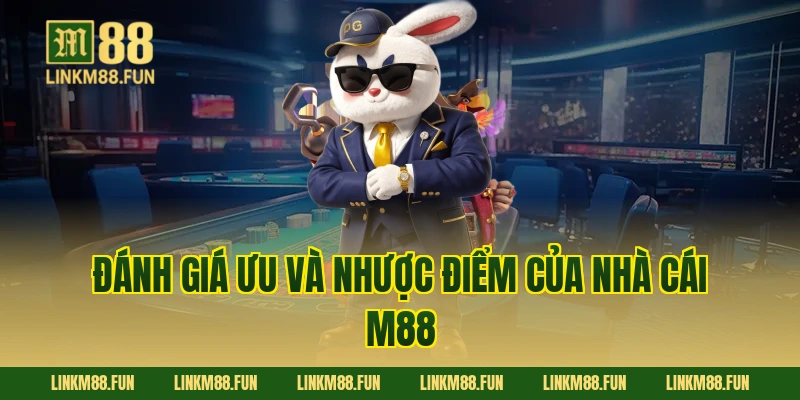 Đánh giá ưu và nhược điểm của nhà cái M88