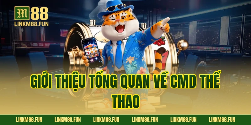 Giới thiệu tổng quan về CMD thể thao