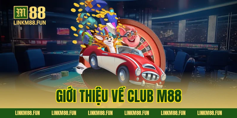 Giới thiệu về Club M88