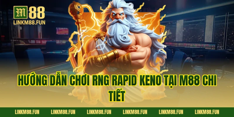 Hướng dẫn chơi RNG Rapid Keno tại M88 chi tiết