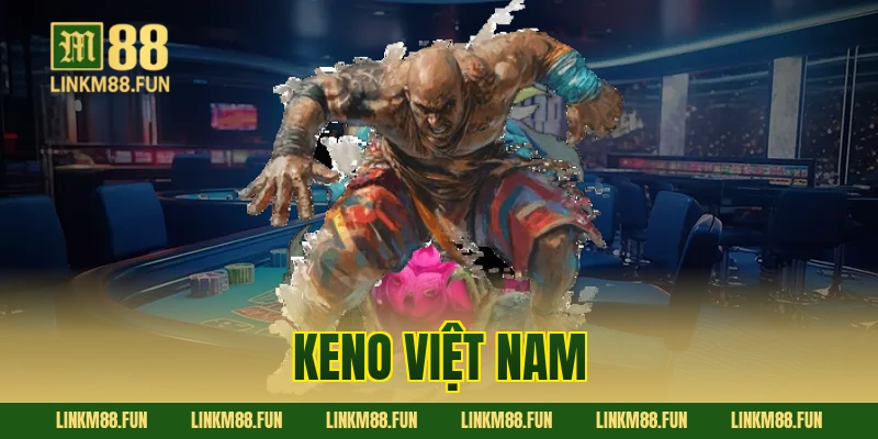 Keno Việt Nam M88: Cách Chơi Dễ Hiểu, Mẹo Chọn Số & Chiến Lược Thắng Lớn