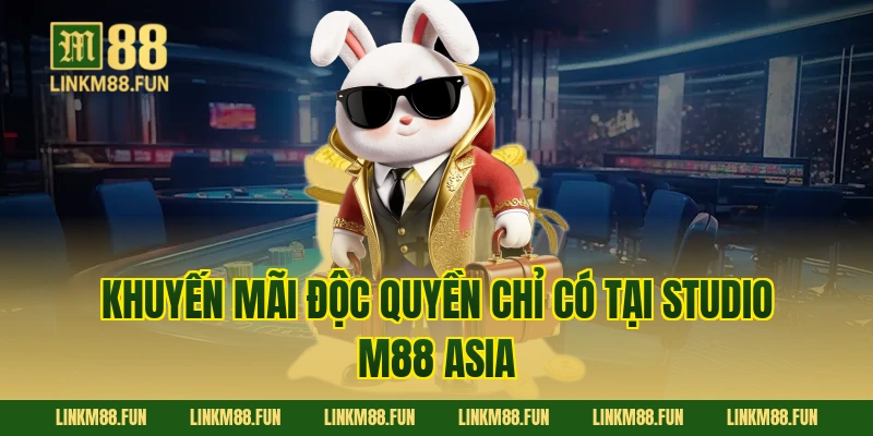 Khuyến mãi độc quyền chỉ có tại Studio M88 Asia