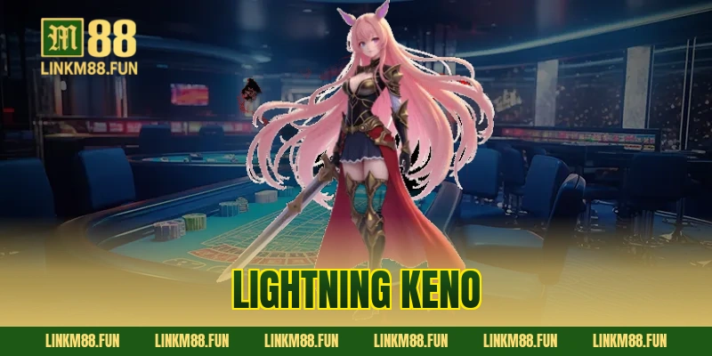 Lightning Keno M88: Hướng Dẫn Chơi Chi Tiết & Bí Kíp Săn Jackpot Sét Đánh