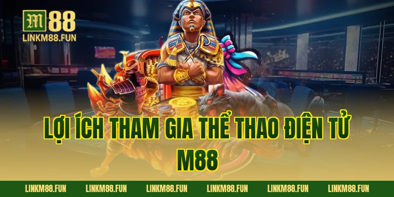 Lợi ích tham gia thể thao điện tử M88