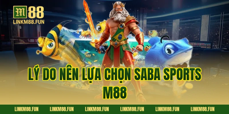 Lý do nên lựa chọn Saba sports M88