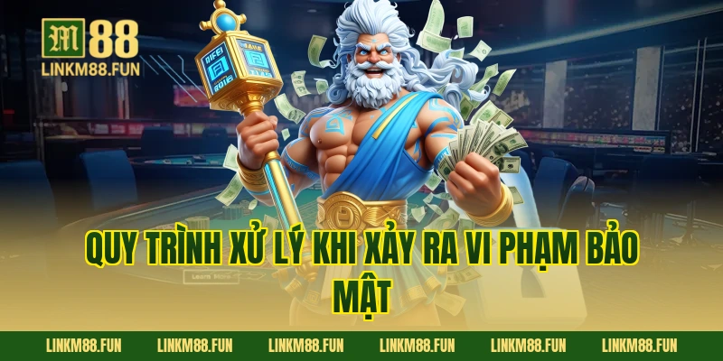 Quy trình xử lý khi xảy ra vi phạm bảo mật