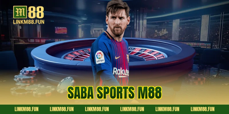 Saba sports M88: Điểm đến uy tín cho dân cá cược thể thao