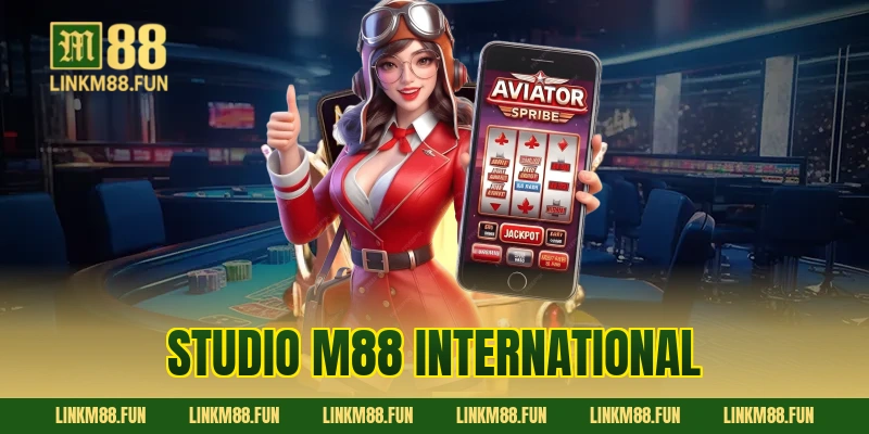Studio M88 International: Điểm sáng trong ngành giải trí trực tuyến