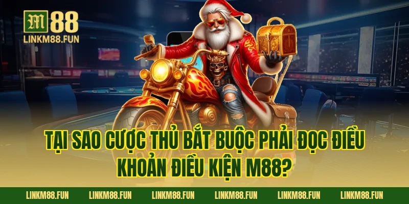 Tại sao cược thủ bắt buộc phải đọc điều khoản điều kiện M88?