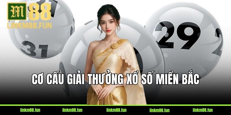 Cơ cấu giải thưởng xổ số truyền thống miền Bắc mới nhất