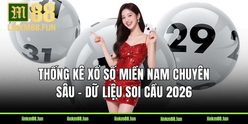 Thống kê xổ số miền Nam chuyên sâu – Dữ liệu soi cầu 2026