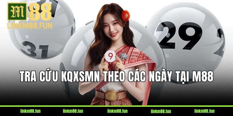 Tra cứu KQXSMN theo các ngày trong tuần và lịch mở thưởng